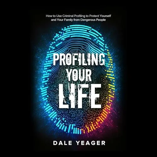 Profiling Your Life By Dale Yeager